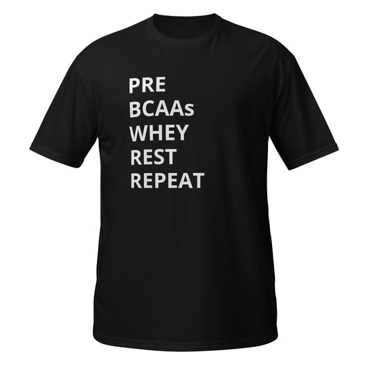 Pre, BCAAs, Whey, Rest, Repeat: Soft T-Shirt